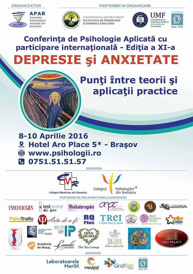 Conferința de Psihologie Aplicată cu participare internațională,,DEPRESIE și ANXIETATE - Punți între teorii și aplicații practice”. Ediția a XI-a, 8-10 aprilie 2016